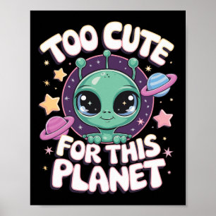 Zu Niedlich für diesen Planeten Poster