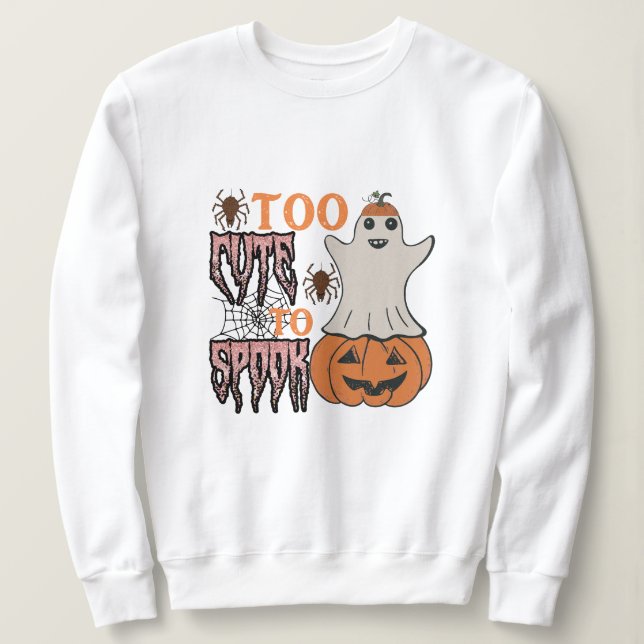 Zu niedlich, Halloween zu verspookken Sweatshirt (Design vorne)