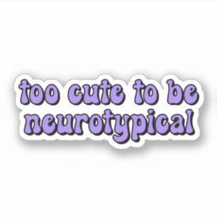 zu niedlich, um eine neurotypische Lila Typografie Aufkleber