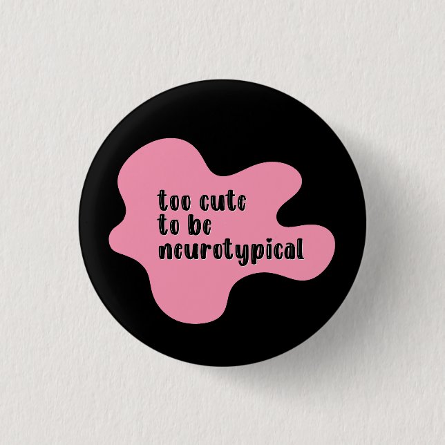 zu niedlich, um neurotypisch rosa und schwarz zu s button (Vorderseite)