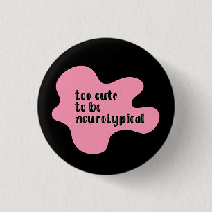 zu niedlich, um neurotypisch rosa und schwarz zu s button