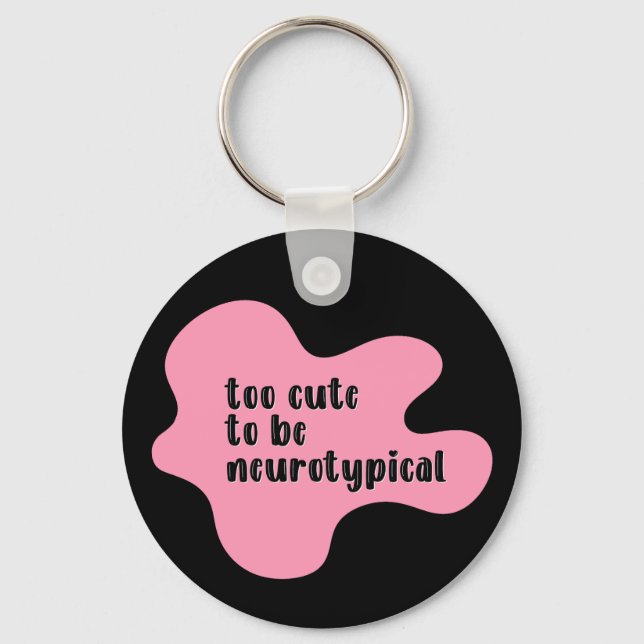 zu niedlich, um neurotypisch rosa und schwarz zu s schlüsselanhänger (Vorderseite)