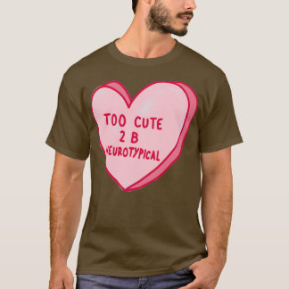 zu Niedlich, um neurotypisch zu sein T-Shirt