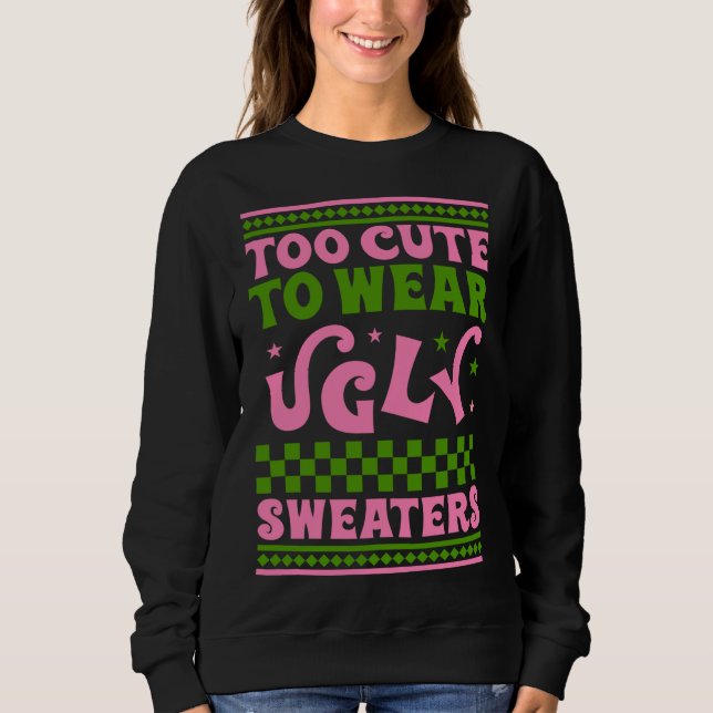 Zu niedlich zum Tragen hässlicher Weihnachtssüßer  Sweatshirt (Vorderseite)