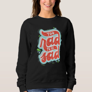 Zu Rad um traurig zu sein Selbstliebe Motivierend Sweatshirt