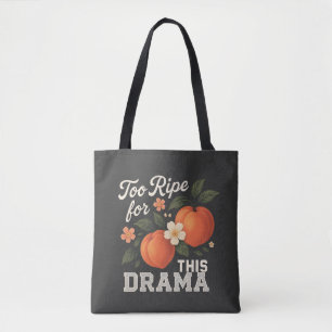 Zu reif für dieses Drama Lustiges Pfirsich-Slogan- Tasche