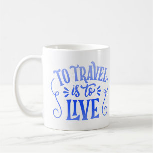 zu reisen heißt zu leben kaffeetasse