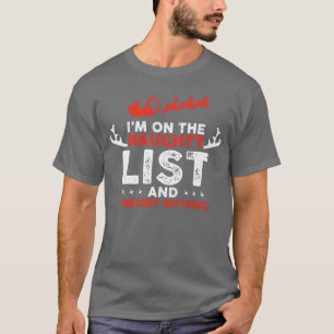 Zu Santas Naughty List und ich bereue nichts T-Shirt