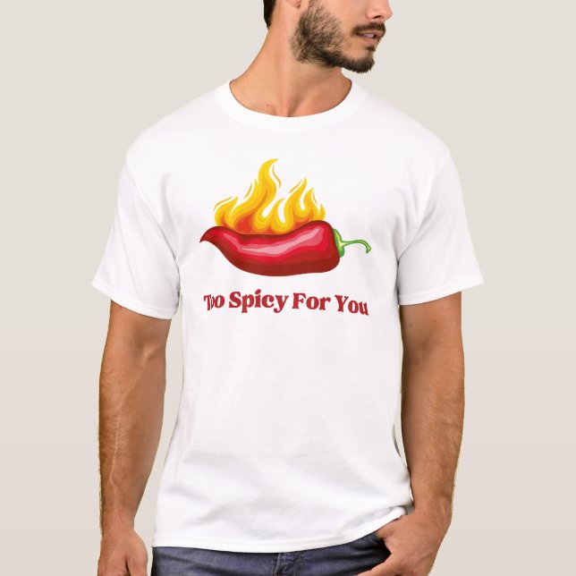 Zu scharf für dich T-Shirt (Vorderseite)
