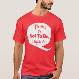 Zu sein oder nicht T-Shirt