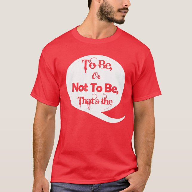 Zu sein oder nicht T-Shirt (Vorderseite)