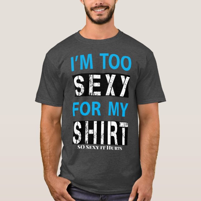 Zu sexy T - Shirt (Vorderseite)