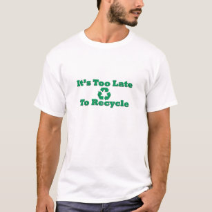 Zu spät - der Männer recyceln T-Shirt