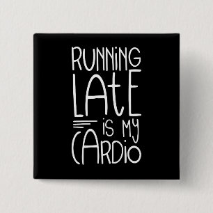 Zu spät läuft mein Cardio Funny Workout Zitat Button