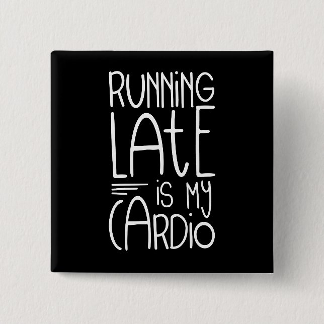 Zu spät läuft mein Cardio Funny Workout Zitat Button (Vorderseite)