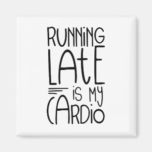 Zu spät läuft mein Cardio Funny Workout Zitat Magnet