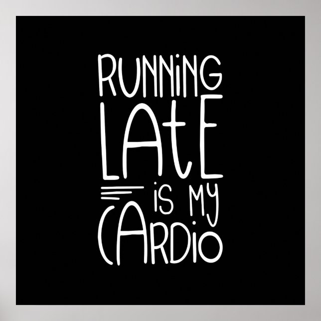 Zu spät läuft mein Cardio Funny Workout Zitat Poster (Vorne)