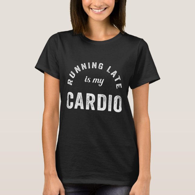 Zu spät läuft mein Cardio T-Shirt (Vorderseite)