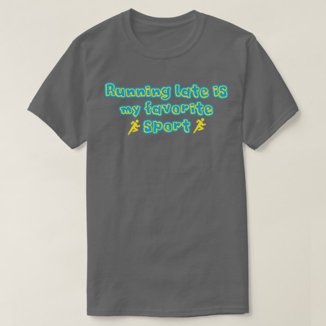 Zu spät läuft mein Lieblingssportaufkleber T-Shirt (Design vorne)