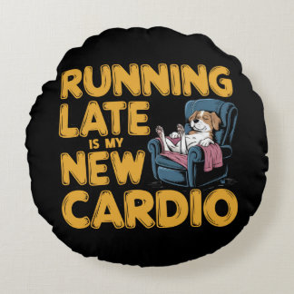 Zu spät läuft mein neuer Cardio Rundes Kissen