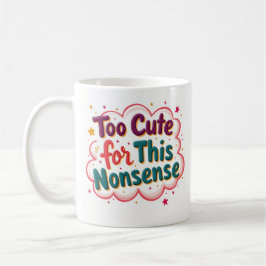 Zu süß für diesen Unsinn Lustiger frecher Kaffeebe Kaffeetasse