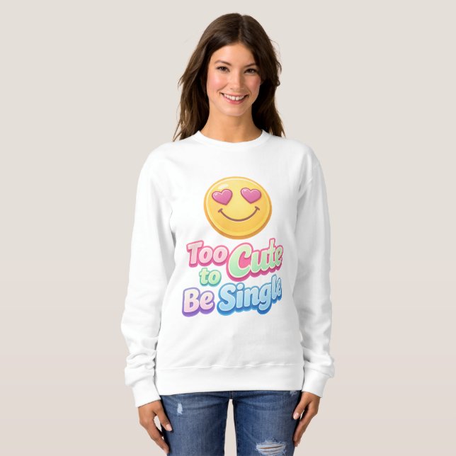 Zu süß, um Single zu sein - gemütlicher Sweatshirt (Vorne ganz)