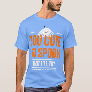 Zu süß zum Erschrecken, aber ich werde es versuche T-Shirt