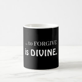 ... zu verzeihen ist göttlich kaffeetasse