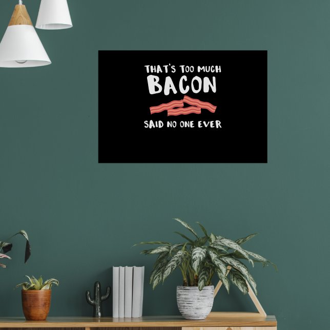 Zu viel Bacon Funny Bacon Lover Poster (Wohnzimmer 1)
