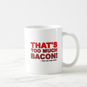 Zu viel Bacon Lustiger Becher Kaffeetasse