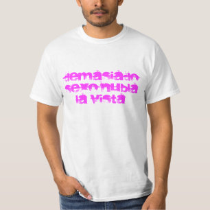 zu viel Geschlecht bedeckt die Ansicht T-Shirt