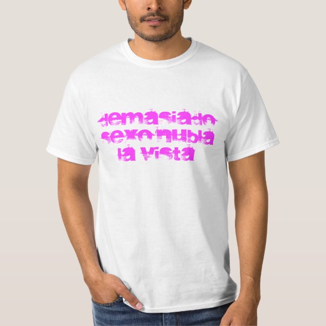 zu viel Geschlecht bedeckt die Ansicht T-Shirt (Vorderseite)