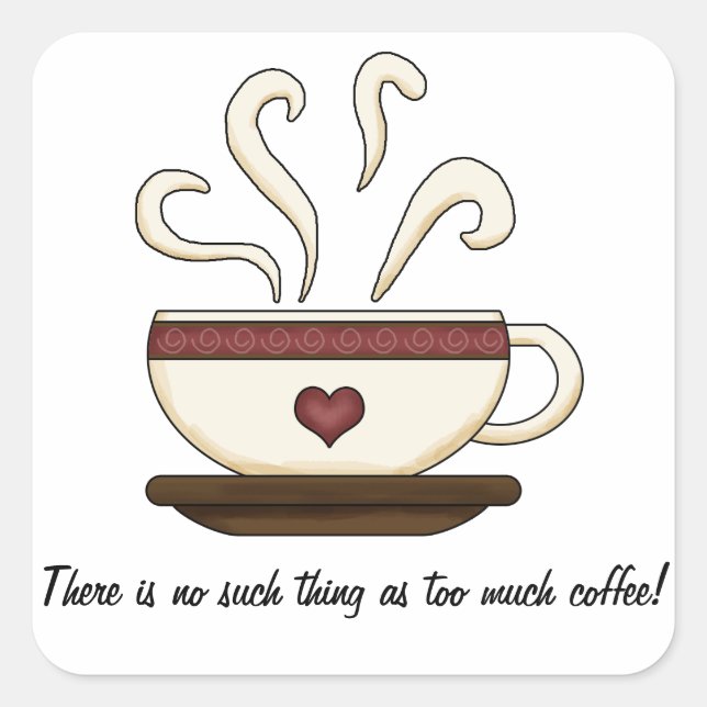 Zu viel Kaffee (anpassbar) Quadratischer Aufkleber (Vorderseite)