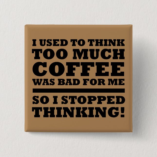 Zu viel Kaffee Funny Button Abzeichen Button (Vorderseite)
