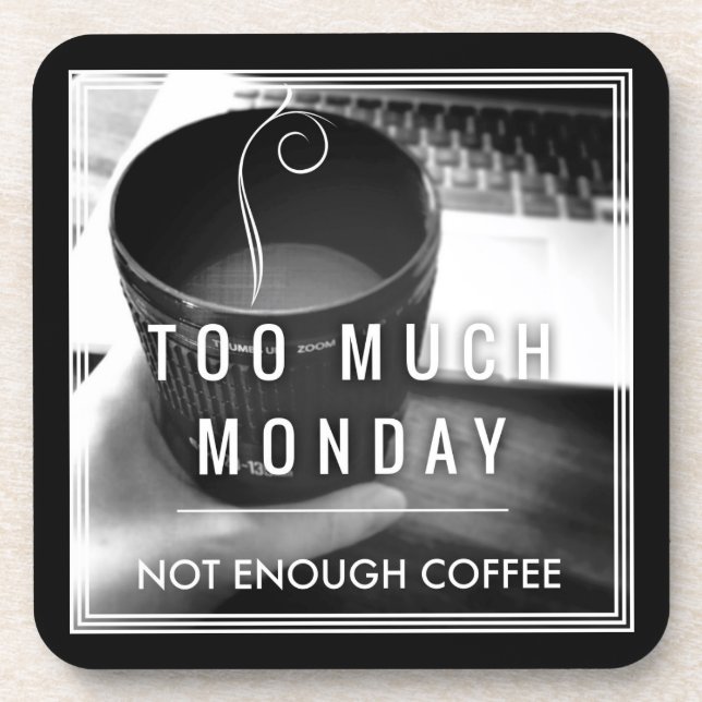 Zu viel Montag nicht genügend Kaffee Untersetzer (Vorderseite)