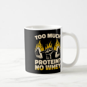 Zu viel Protein No Whey Fitness Gym Bodybuilding Kaffeetasse
