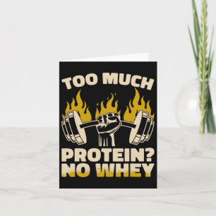 Zu viel Protein No Whey Fitness Gym Bodybuilding Karte