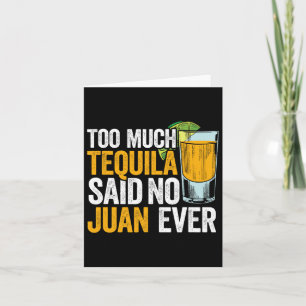 Zu viel Tequila sagte kein Juan jemals Mexiko Cinc Karte