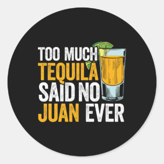 Zu viel Tequila sagte keine Juan je Mexico Cinco D Runder Aufkleber