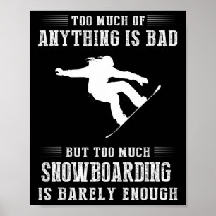Zu viel von allem ist schlecht, aber zu viel Snowb Poster
