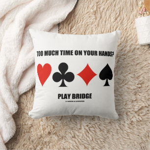 Zu viel Zeit auf Ihren Händen? Bridge spielen Kissen