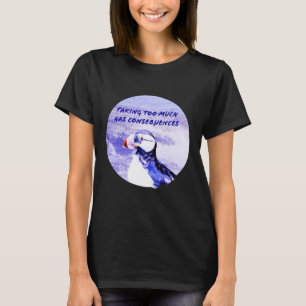 Zu viel zu nehmen hat Folgen T-Shirt