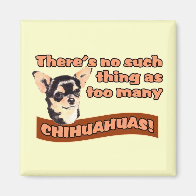 "Zu viele Chihuahuas" Magnet (Vorne)