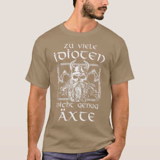 Zu viele Idioten nicht genug Äxte Germane Wikings T-Shirt