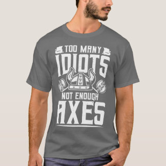 Zu viele Idioten T-Shirt