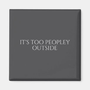 Zu viele Leute draußen Schüchterner Introvertierte Magnet