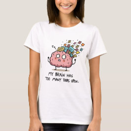 Zu viele Tabs geöffnet – Lustiges Gehirn T-Shirt