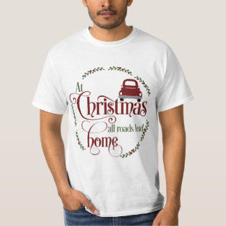 Zu Weihnachten führen alle Straßen Zuhause T-Shirt
