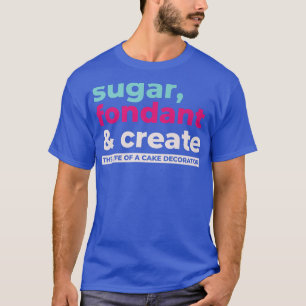 Zucker-Fondant schafft Lebensdauer des Kuchendekor T-Shirt