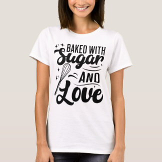 Zucker und Liebe Süßbacken T-Shirt